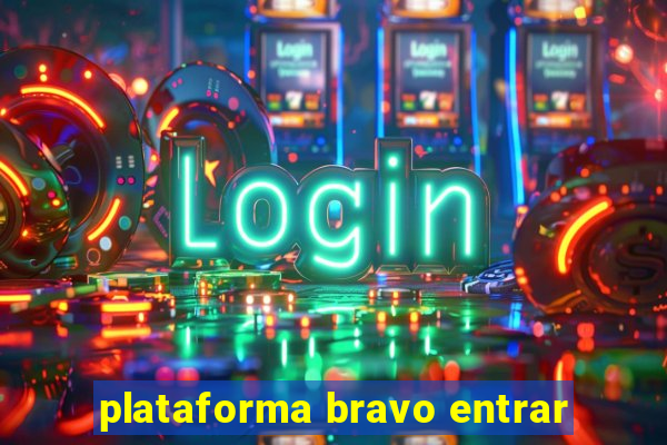 plataforma bravo entrar